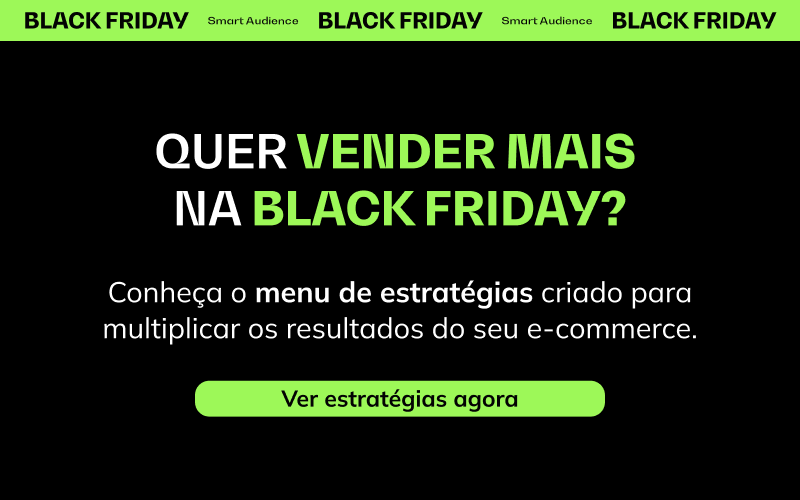Black Friday Smart Audience - ver estratégias agora!